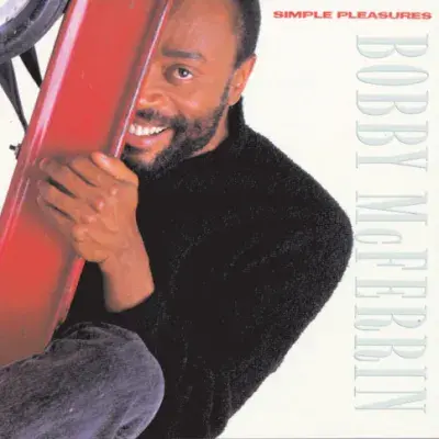 Don't Worry Be Happy by Bobby McFerrin