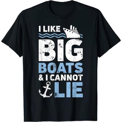 I like big boats and I cannot lie t-shirt