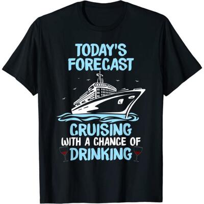 today's forecast cruising with a chance of drinking t-shirt