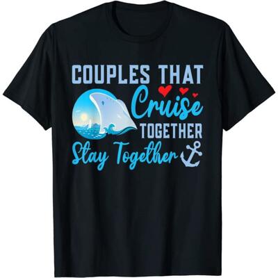 couples that cruise together stay together t-shirt