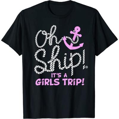 oh ship it's a girls trip t-shirt