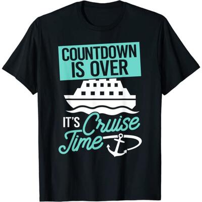 countdown is over it's cruise time t-shirt